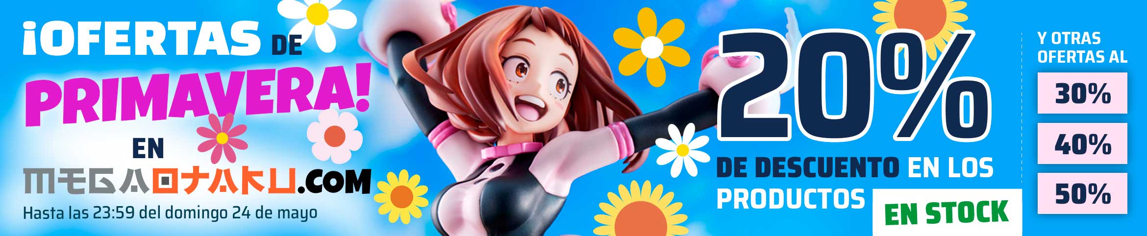 ¡Llegan las OFERTAS DE PRIMAVERA a MegaOtaku.com! ¡Descuentos del 20% en figuras en stock hasta el domingo 24 de mayo! ¡Y aprovecha nuestro outlet al 30%-50%!