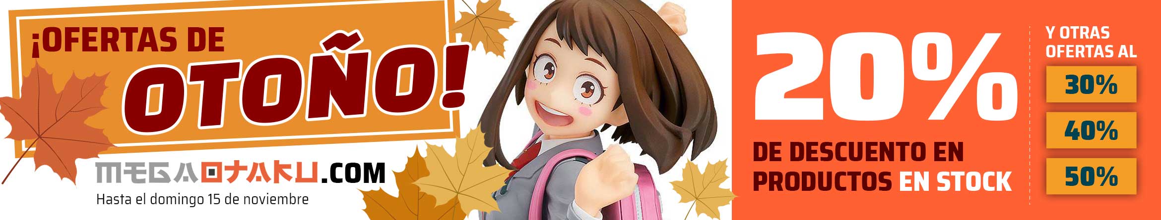 ¡Disfruta de las OFERTAS DE OTOÑO en MegaOtaku.com! ¡Descuentos del 20% en figuras en stock hasta el domingo 15 de noviembre! ¡Y aprovecha nuestro outlet al 30%-50%!